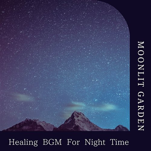 Healing Bgm for Night Time Moonlit Garden