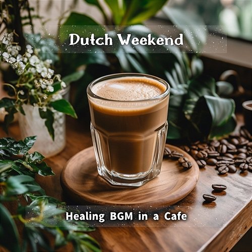 Healing Bgm in a Cafe Dutch Weekend