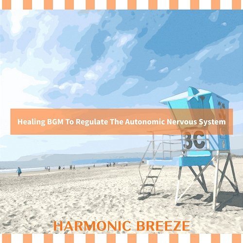 Healing Bgm to Regulate the Autonomic Nervous System Harmonic Breeze