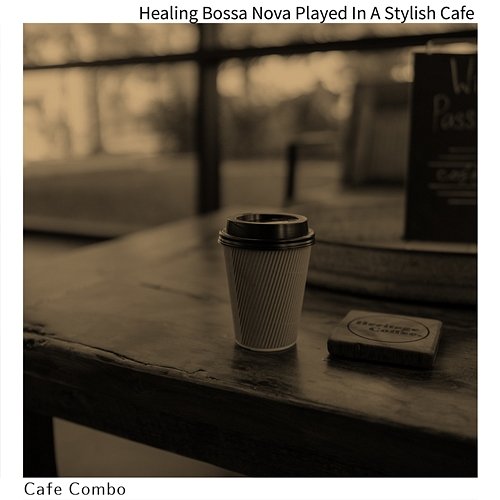 Healing Bossa Nova Played in a Stylish Cafe Cafe Combo