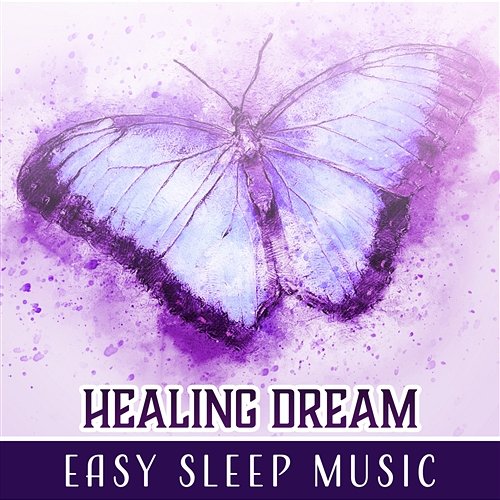Healing Dream – Easy Sleep Music: Evening Harmony, Astral Transition, Nice Sleep, Blissful Night, Soothing Sounds for Relaxation Good Night Unit
