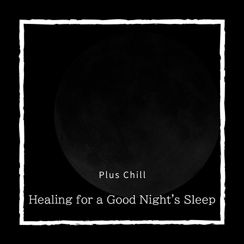 Healing for a Good Night's Sleep Plus Chill