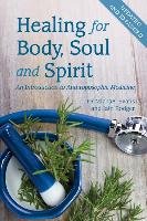 Healing for Body, Soul and Spirit: An Introduction to Anthroposophic Medicine Evans Michael, Rodger Iain