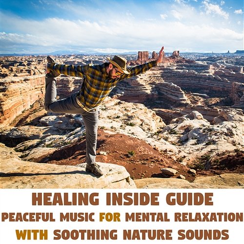 Healing Inside Guide - Peaceful Music for Mental Relaxation with Soothing Nature Sounds: Mantra, Yoga Meditation & Deep Serenity Music Oasis of Relaxation Meditation