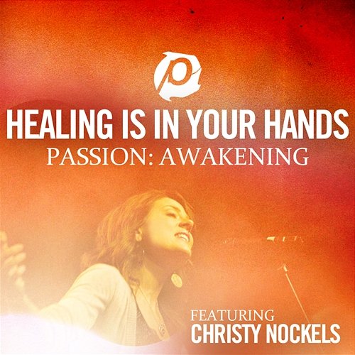 Healing Is In Your Hands Christy Nockels
