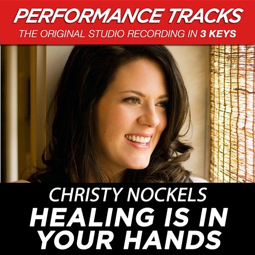 Healing Is In Your Hands Christy Nockels