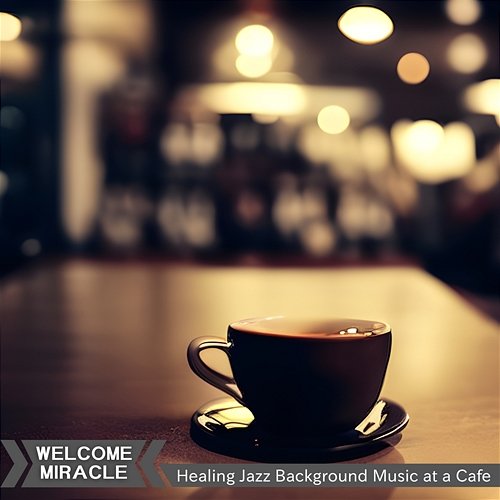 Healing Jazz Background Music at a Cafe Welcome Miracle