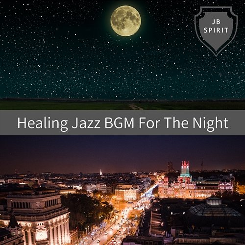 Healing Jazz Bgm for the Night JB Spirit