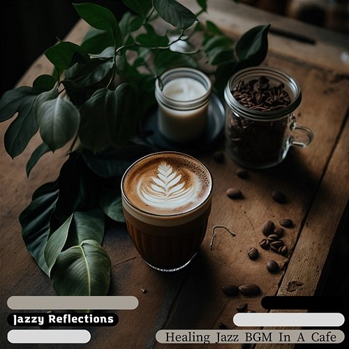Healing Jazz Bgm in a Cafe Jazzy Reflections