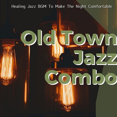 Healing Jazz Bgm to Make the Night Comfortable Old Town Jazz Combo