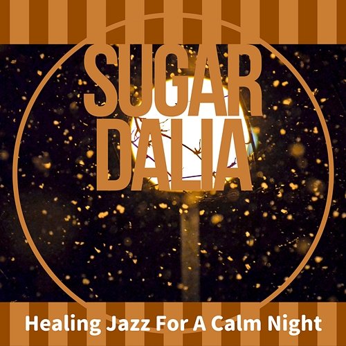 Healing Jazz for a Calm Night Sugar Dalia
