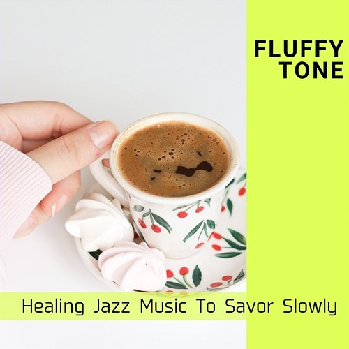 Healing Jazz Music to Savor Slowly Fluffy Tone