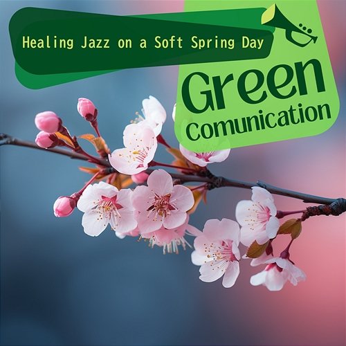 Healing Jazz on a Soft Spring Day Green Communication