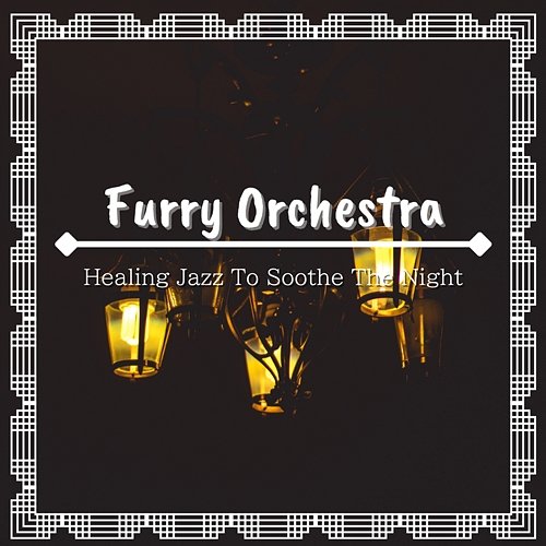 Healing Jazz to Soothe the Night Furry Orchestra