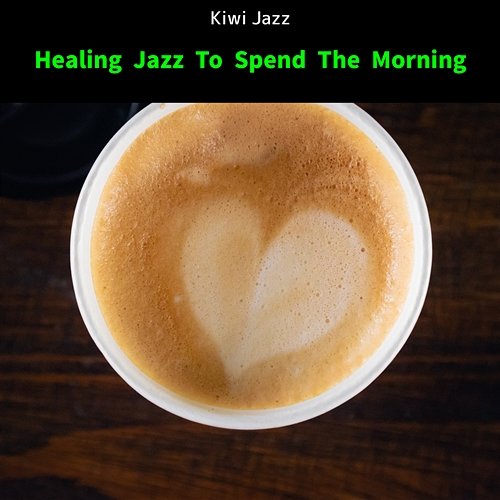 Healing Jazz to Spend the Morning Kiwi Jazz