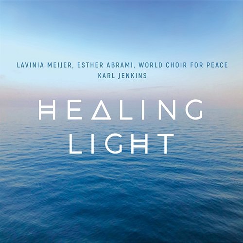Healing Light: A Celtic Prayer Esther Abrami, Lavinia Meijer, World Choir for Peace
