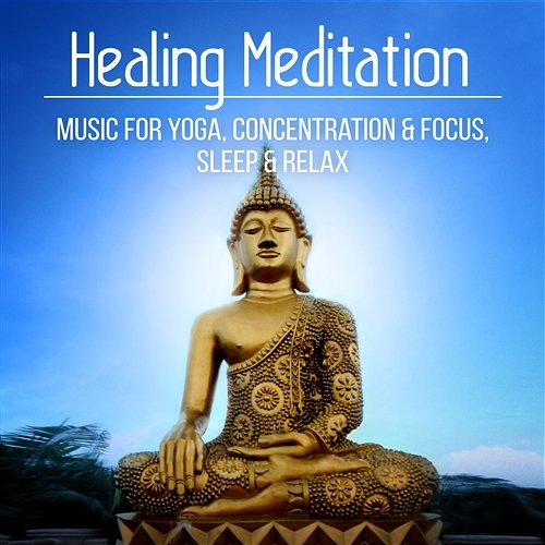 Healing Meditation: Music for Yoga, Concentration & Focus, Sleep and Relax Healing Yoga Meditation Music Consort