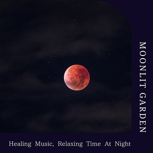 Healing Music, Relaxing Time at Night Moonlit Garden