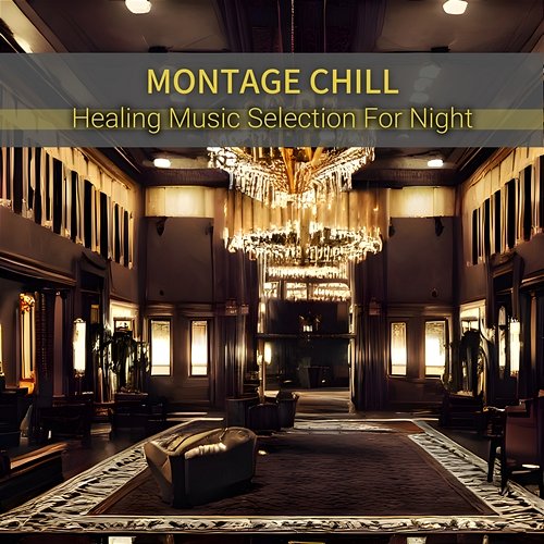 Healing Music Selection for Night Montage Chill