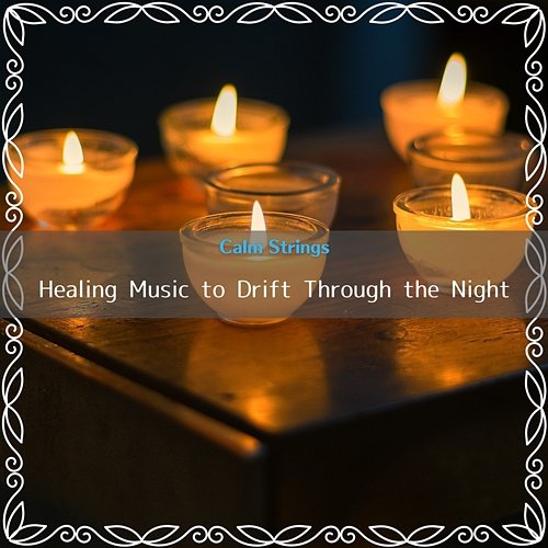 Healing Music to Drift Through the Night Calm Strings