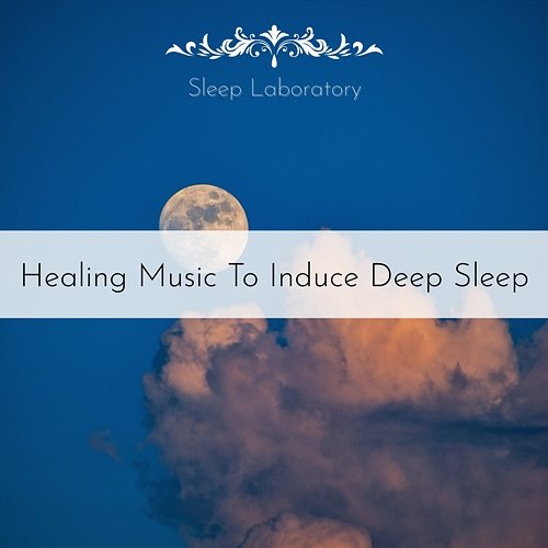 Healing Music to Induce Deep Sleep Sleep Laboratory