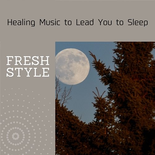 Healing Music to Lead You to Sleep Fresh Style