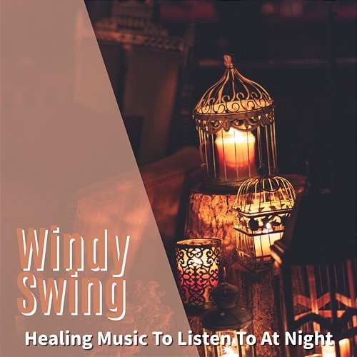 Healing Music to Listen to at Night Windy Swing
