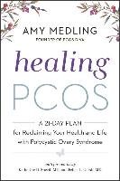 Healing Pcos: A 21-Day Plan for Reclaiming Your Health and Life with Polycystic Ovary Syndrome Medling Amy