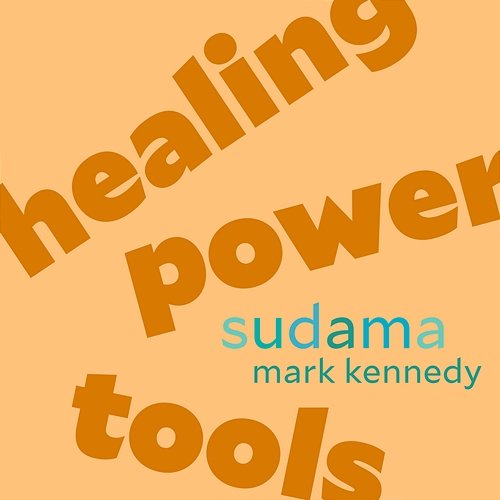 Healing Power Tools Sudama Mark Kennedy