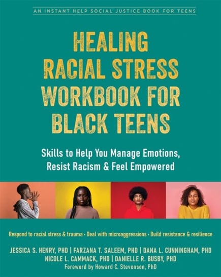 Healing Racial Stress Workbook for Black Teens: Skills to Help You Manage Emotions, Resist Racism, and Feel Empowered Dana Cunningham
