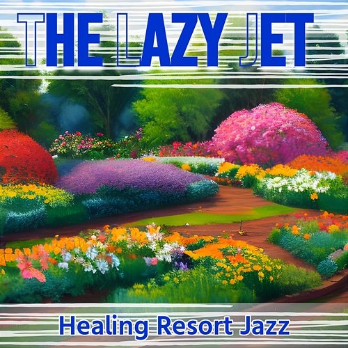Healing Resort Jazz The Lazy Jet