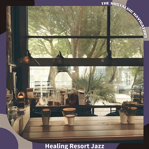 Healing Resort Jazz The Nostalgic Navigators