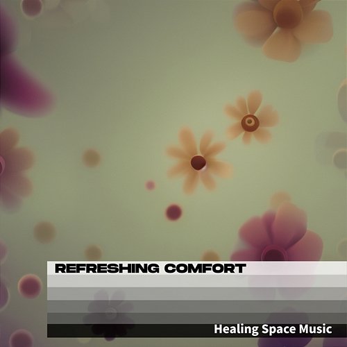 Healing Space Music Refreshing Comfort