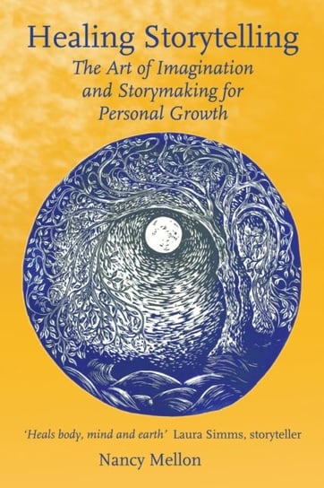 Healing Storytelling. The Art of Imagination and Storymaking for Personal Growth Nancy Mellon