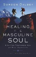 Healing the Masculine Soul Dalbey Gordon