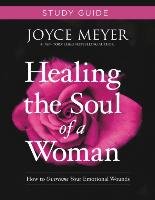 Healing the Soul of a Woman Study Guide Meyer Joyce