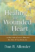 Healing the Wounded Heart Allender Dan B.