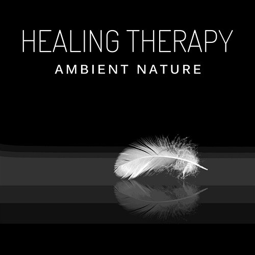 Healing Therapy – Ambient Nature: White Noise for Meditation & Relaxation, Sleeping Trouble, Calming & Natural Music Motivation Songs Academy
