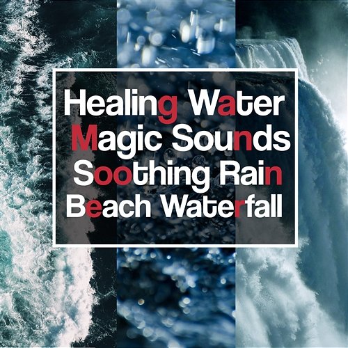 Healing Water Magic Sounds: Soothing Rain, Beach, Waterfall, River, Calm Down Emotions, Relaxation Meditation Yoga Music Water Sounds Music Zone