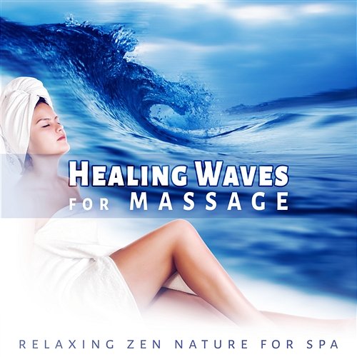 Healing Waves for Massage - Music for Reiki & Relaxing Zen Nature for Spa, Yoga, Meditation and Sleep Therapy Waterfalls Music Universe
