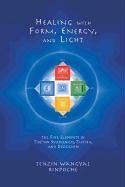 Healing With Form, Energy, And Light Wangyal Tenzin