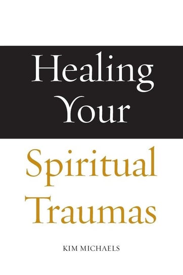 Healing Your Spiritual Traumas Michaels Kim