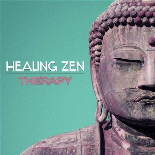 Healing Zen Therapy – Calm Music for Buddhist Meditation, Zen Garden Sounds, Music Therapy for Relaxation, Universal Energy, Reiki Touch Various Artists