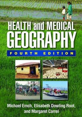 Health and Medical Geography, Fourth Edition Emch Michael, Root Elisabeth Dowling, Carrel Margaret
