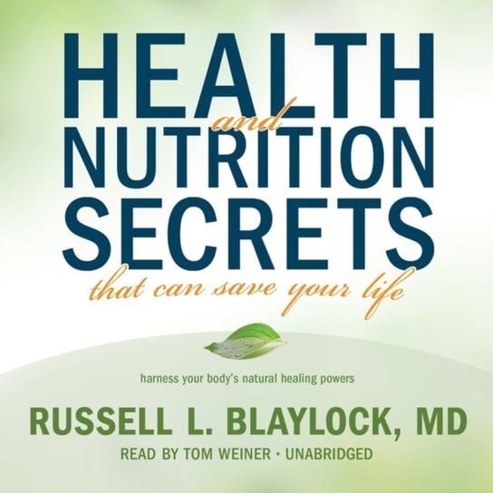 Health and Nutrition Secrets That Can Save Your Life Blaylock Russell L.