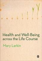 Health and Well-Being Across the Life Course Larkin Mary