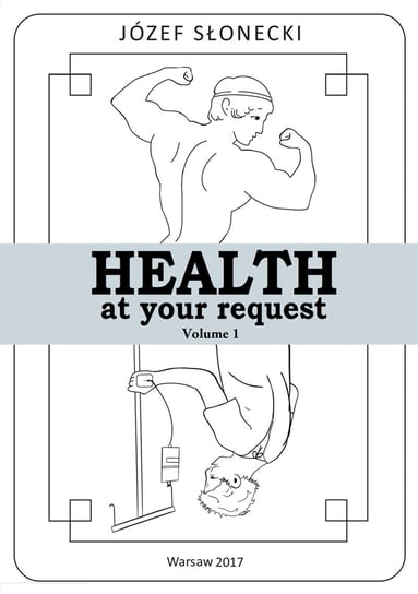 Health at Your Request. Volume 1 Słonecki Józef