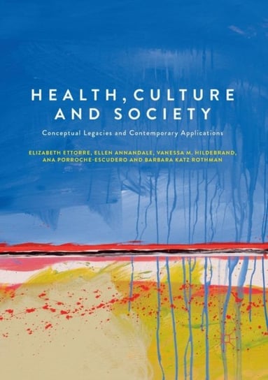 Health, Culture and Society: Conceptual Legacies and Contemporary Applications Opracowanie zbiorowe