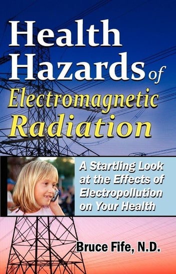 Health Hazards of Electromagnetic Radiation Fife Bruce