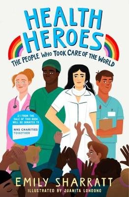 Health Heroes: The People Who Took Care of the World Sharratt Emily